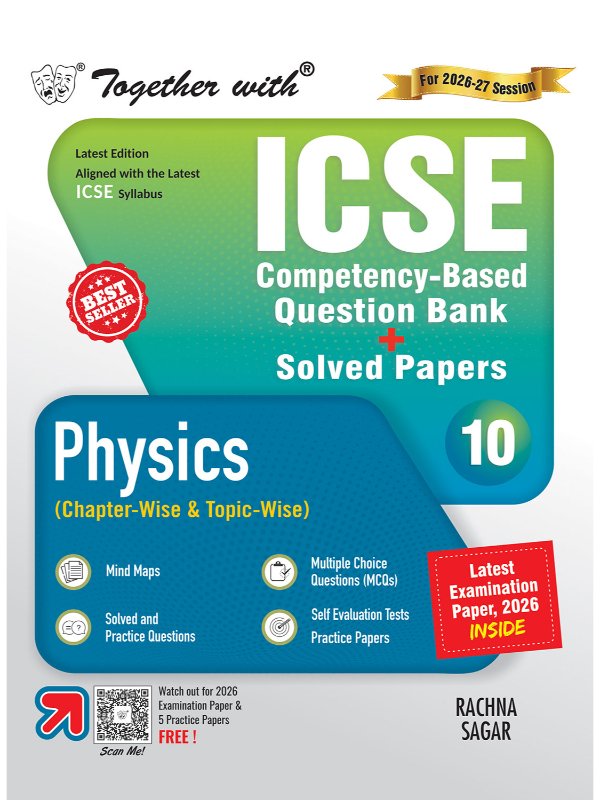 Together with ICSE Question Bank Class 10 Physics for 2027 board exams| With PYQs, Competency & skill-mapped questions, Latest Examination Paper 2026 | 9789373041551