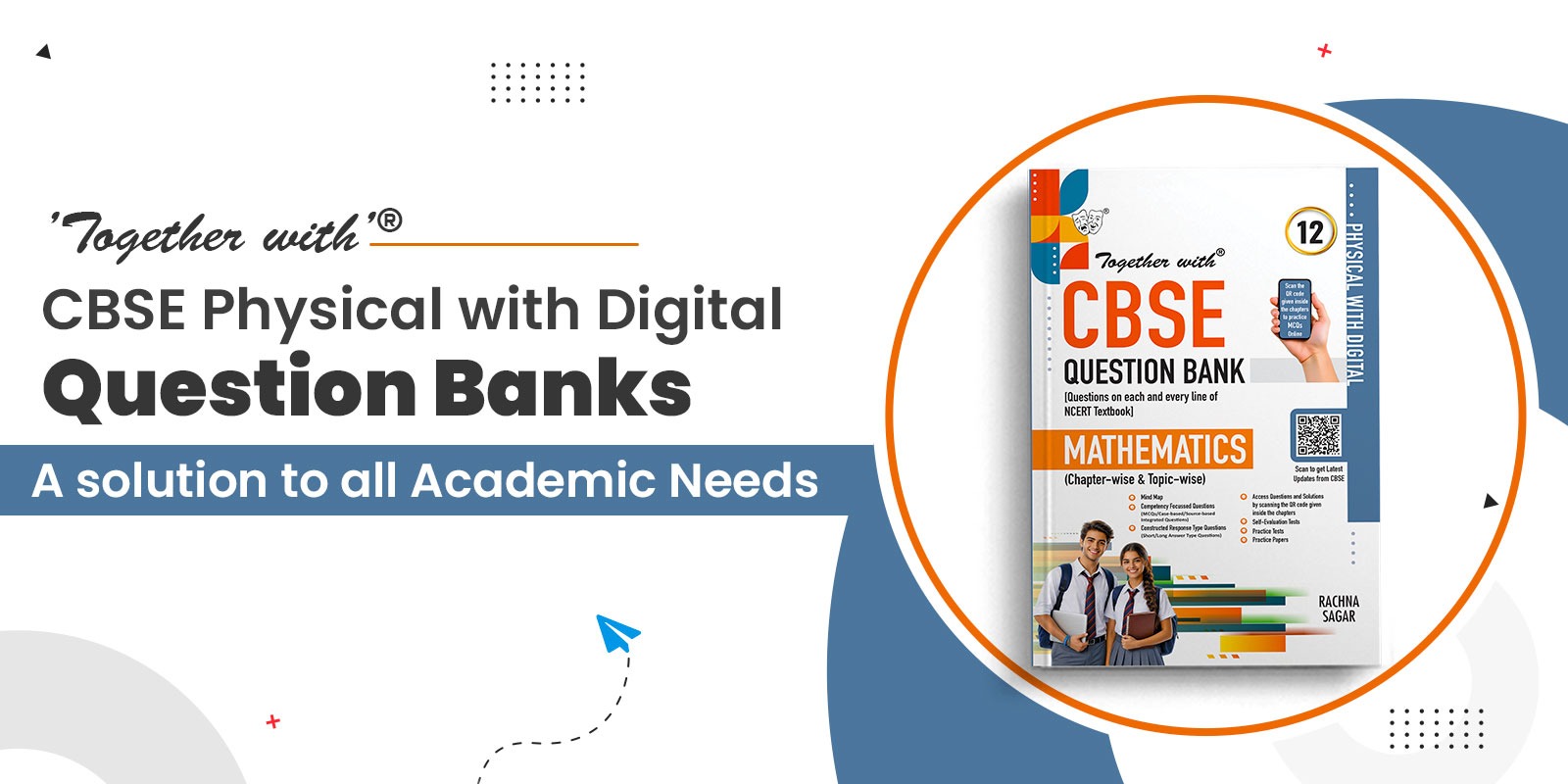‘Together with’ CBSE Physical with Digital Question Banks A solution to all Academic Needs